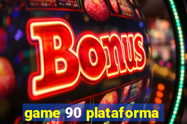 game 90 plataforma